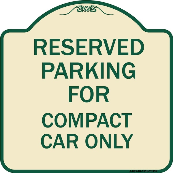 Signmission Parking Reserved for Compact Car Heavy-Gauge Aluminum Architectural Sign, 18" x 18", TG-1818-23392 A-DES-TG-1818-23392 - main
